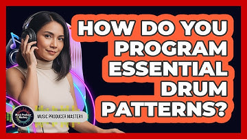 How Do You Program Essential Drum Patterns?