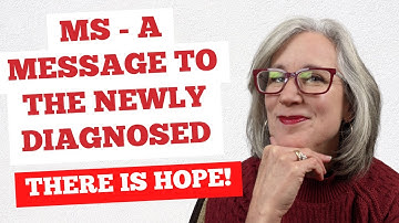 MS  - A Message to the Newly Diagnosed