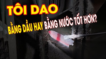 Tôi Dao Bằng Nước Hay Bằng Dầu Tốt Hơn? - HTX DAO PHÚC SEN #daophucsen #daovip #htxdaophucsen