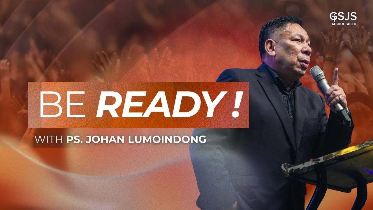 Be Ready ! - Ps. Johan Lumoindong