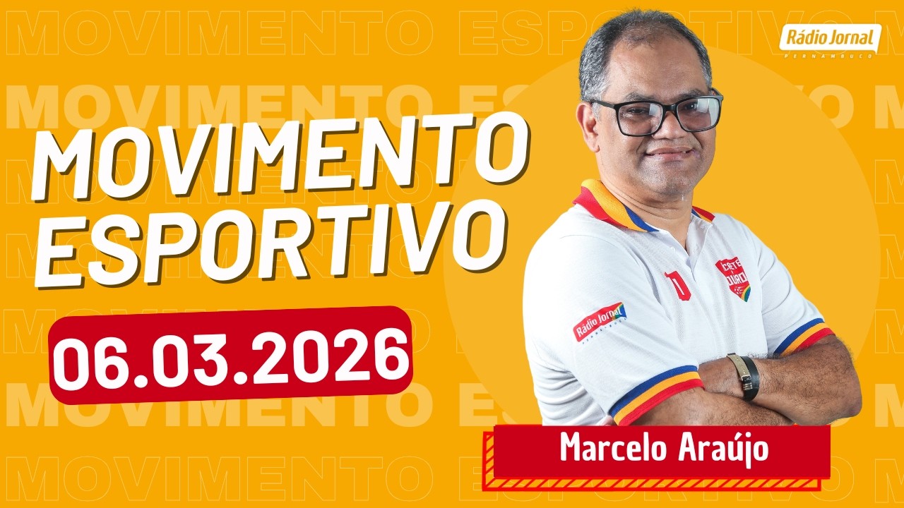 Movimento Esportivo com MARCELO ARAÚJO na RÁDIO JORNAL | 06.03.26
