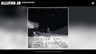 Allstar JR - Sam Basquiat (Official Audio)