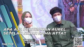 APA AJA PERUBAHAN AUREL SETELAH NIKAH SAMA ATTA!! | KOPI VIRAL (3/5/21) P1