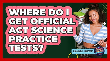Where Do I Get Official ACT Science Practice Tests?