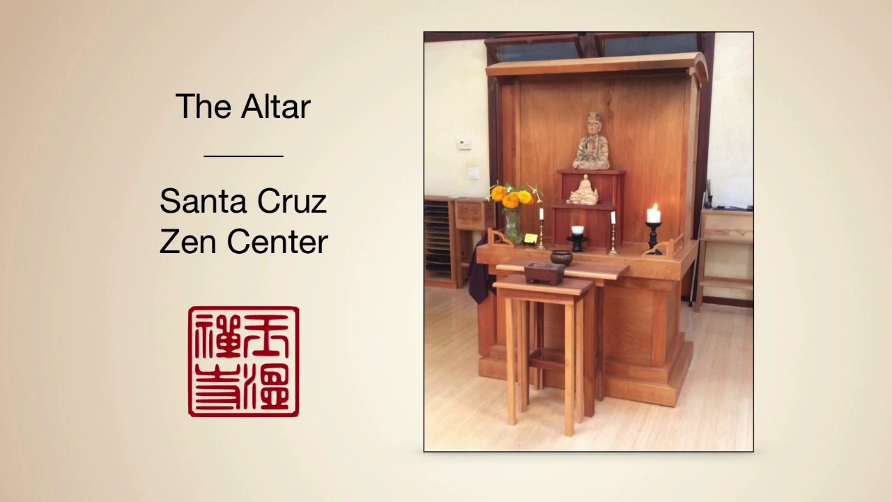 The Santa Cruz Zen Center Altar YouTube