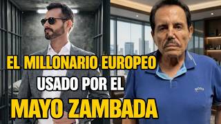 Cómo el MAYO ZAMBADA Reclutó a un Millonario Europeo, lo Explotó y lo SACRIFICÓ | Historia Real