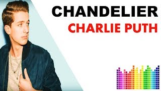 Charlie Puth ▶▶ Chandelier (🎵 Lyrics)