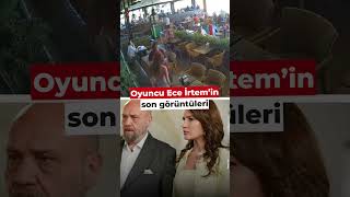 Ünlü oyuncu Ece İrtem'in ölmeden önceki son görüntüleri!