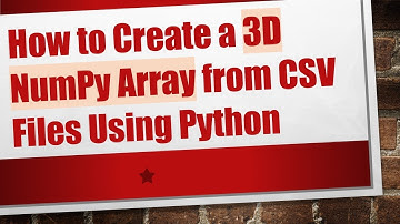 How to Create a 3D NumPy Array from CSV Files Using Python
