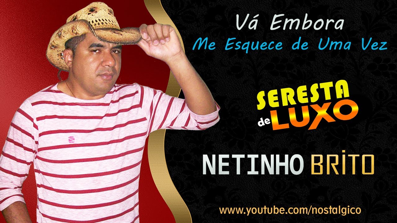 Vá Embora | Netinho Brito | Seresta Brega De Luxo