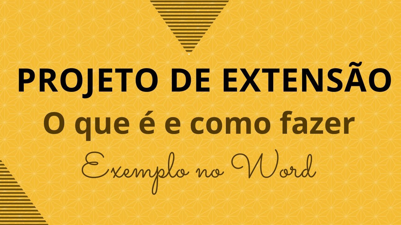 PROJETO DE EXTENSÃO: O QUE É E COMO FAZER / Exemplo e Explicação passo ...
