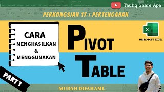 CARA MENGGUNAKAN PIVOT TABLE DALAM EXCEL : PART 1