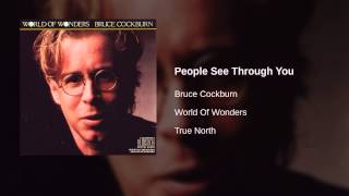 Watch Bruce Cockburn People See Through You video