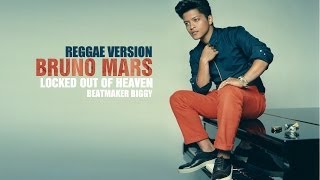 Bruno Mars - Locked Out Of Heaven [ReggaeVersion] chords