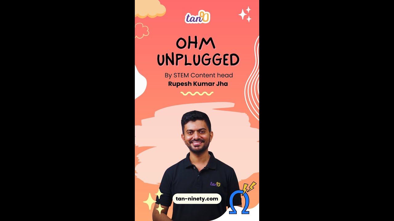 Ohm Unplugged - Ohm's Law - STEM Content Head Rupesh Kumar Jha - STEAM Corner - Tan90