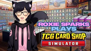Roxie Sparks Plays: TCG Card Shop Simulator