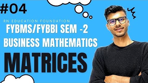 #4  Matrices and Determinants | FYBMS/FYBBI SEM -2 | Business Mathematics| Mumbai University|