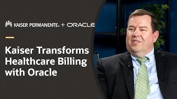 Transforming Healthcare Billing: Kaiser Permanente’s Journey with Oracle