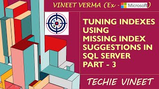 Famous Tuning Indexes with Missing Index Suggestions - Part 3 | Microsoft SQL Server | Data Science Profile