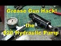 Twenty Buck Grease Gun hydraulic pump.  Tested to 1700 PSI! Simple and Easy! Etc.