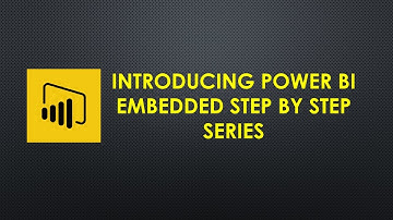 Introducing Power BI Embedded Step by Step Series