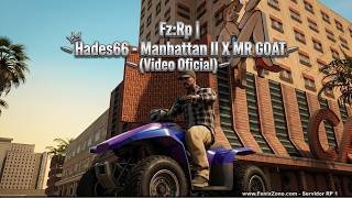 Fz:Rp | Hades66 - Manhattan II X MR GOAT (Video Oficial)