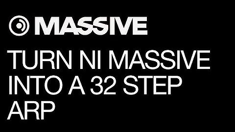 NI Massive - Turn Massive Into A 32 Step Arp - How To Tutorial
