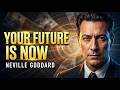 Why Your Future Already Exists | Neville Goddard