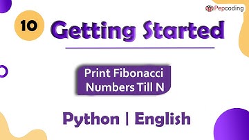Print Fibonacci Numbers Till N | Module : Basics of Programming | In English | Python | Video_10