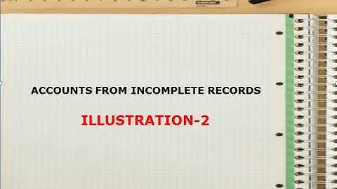 Accounts from incomplete records Illustration-2