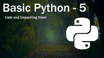 Basic Python p.5 | Lists and Unpacking them