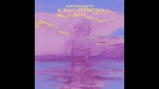 Always Reminding Remix (Official Lyric Video) - Christina Martin