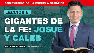 Lesson 8: Giants of Faith: Joshua and Caleb | Pastor Joel Flores | Sabbath School | Joshua