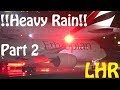 Incredible Heavy Rain Plane Spotting - London Heathrow 09R Night Departures - Part 2