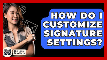 How Do I Customize Signature Settings? - TheEmailToolbox.com