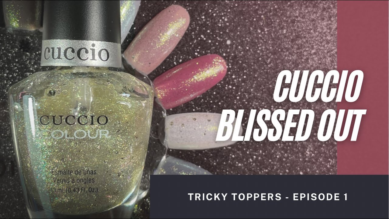 Tricky Toppers! Cuccio - Blissed Out