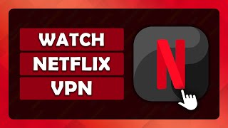How To Watch Netflix With a VPN - (Tutorial)