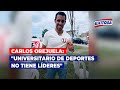 🔴🔵Carlos Orejuela: "Universitario de Deportes no tiene líderes"