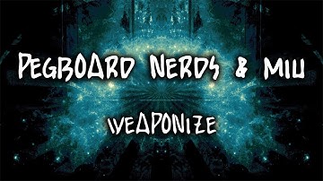 Pegboard Nerds & MIU - Weaponize
