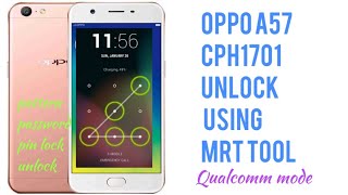 Oppo a57 | Cph1701 pattern,password, pin lock, Google account unlock using Mrt tool | qualcomm mode