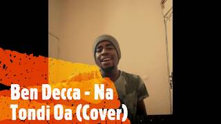 Video thumbnail of "Ben Decca - Na Tondi Oa (Cover by Dylane KOM)"