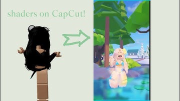 how to get shaders on CAPCUT?! *roblox ttd3 tut *