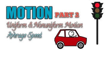 Class 9 | Motion: Part 2 (Uniform & Nonuniform Motion, Average Speed)
