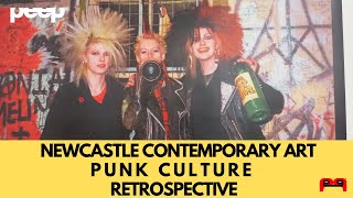 peep® Newcastle Contemporary Art PUNK CULTURE Retrospective full walk- through