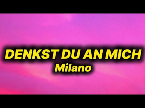 Milano - Denkst Du An Mich (lyrics/text)