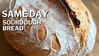 Same Day Sourdough Bread Recipe