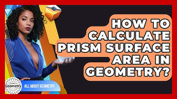 How To Calculate Prism Surface Area In Geometry? - All About Geometry