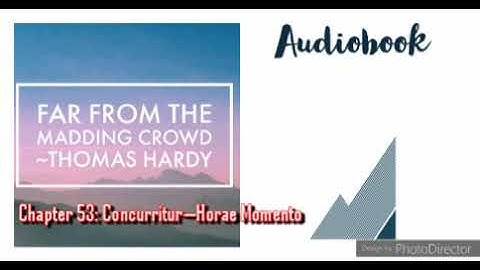 Far from the Madding Crowd by Thomas Hardy (Chapter 53: Concurritur—Horae Momento)