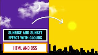 Sunrise and Sunset Effect with Clouds | Animation with css