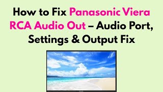 How to Fix Panasonic Viera RCA Audio Out – Audio Port, Settings & Output Fix